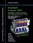 Autodesk Inventor 2015 - Grundlagen in Theorie und Praxis : Viele praktische UEbungen am Konstruktionsobjekt 4-Takt-Motor - Book