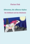 Silverstar, die silberne Hyane : Der Schlussel und das Geheimnis - Book