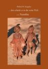...den schickt er in die weite Welt - : nach Namibia - Book