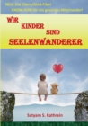 Wir Kinder sind Seelenwanderer : NEU: Die Eltern/Kind-Fibel KNOW-HOW fur ein gesundes Miteinander! - Book