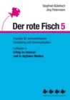 Erfolg im Internet und in digitalen Medien : Der rote Fisch 5 - Impulse fur werbewirksame Gestaltung und Kommunikation - Leitfaden 5 - Book