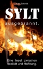 Sylt ausgebrannt. : Eine Insel zwischen Hoffnung und Realitat. - Book