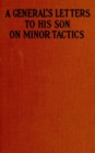 A General's Letters to His Son on Minor Tactics - eBook