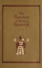 The Business of Being a Housewife : A Manual  Efficiency and Economy - eBook