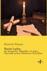Martin Luther : als deutscher Klassiker in einer Auswahl seiner kleineren Schriften - Book