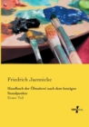 Handbuch der OElmalerei nach dem heutigen Standpunkte : Erster Teil - Book