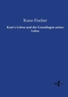 Kants Leben und die Grundlagen seiner Lehre - Book