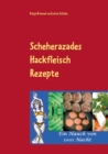 Scheherazades Hackfleisch Rezepte : Ein Hauch von 1001 Nacht - Book