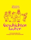 Geschichten Lachen : Ein Praxishandbuch fur Lachyoga Trainer und Lachclub-Leiter - Book