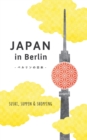 Japan in Berlin : Sushi, Suppen und Shopping - Book