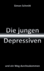 Die jungen Depressiven : und ein Weg durchzukommen - Book