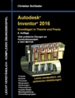 Autodesk Inventor 2016 - Grundlagen in Theorie und Praxis : Viele praktische UEbungen am Konstruktionsobjekt 4-Takt-Motor - Book