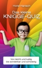 Das kleine Knigge-Quiz 2100 : Von leicht und lustig bis sonderbar und schwierig - Book