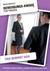 Bewerbungs-Knigge 2100 fur Frauen - Tina bewirbt sich : Vorbereitung, Wahl der Kleidung, Verhalten beim Bewerbungsgesprach - Book