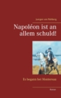 Napoleon ist an allem schuld! : Es begann bei Montereau - Book
