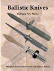Ballistic Knives : Weapons for Secret Services and Special Forces - Book