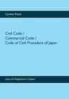 Civil Code / Commercial Code / Code of Civil Procedure of Japan : Laws and Regulations of Japan - Book