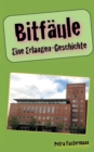 Bitfaule : Eine Erlangen-Geschichte - Book
