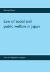 Law of social and public welfare in Japan : Laws and Regulations of Japan - Book