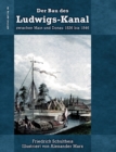 Der Bau des Ludwigs-Kanal zwischen Main und Donau 1836 bis 1846 - Book