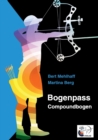 Bogenpass fur Compoundbogen : mit Tuning-Tipps fur Ihren Bogen - Book