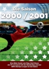 Die Saison 2000 / 2001 Ein Jahr Im Fussball - Spiele, Statistiken, Tore Und Legenden Des Weltfussballs - Book