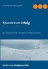 Spuren zum Erfolg : 90 Jahre Alpiner Skisport in Deutschland - Book