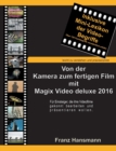 Von der Kamera zum fertigen Film mit Magix Video deluxe 2016 : Fur Einsteiger, die ihre Videofilme gekonnt prasentieren wollen. - Book