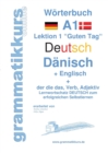 Woerterbuch Deutsch - Danisch - Englisch Niveau A1 : Lernwortschatz A1 Lektion 1 "Guten Tag" Sprachkurs deutsch zum erfolgreichen Selbstlernen fur TeilnehmerInnen aus Danemark - Book
