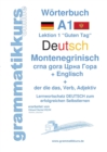 Woerterbuch Deutsch - Montenegrinisch - Englisch Niveau A1 : Lernwortschatz A1 Lektion 1 "Guten Tag Sprachkurs Deutsch zum erfolgreichen Selbstlernen fur Freunde aus Montenegro - Book