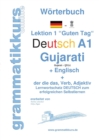 Woerterbuch Deutsch - Gujarati - Englisch Niveau A1 : Lernwortschatz A1 Lektion 1 "Guten Tag" Sprachkurs Deutsch zum erfolgreichen Selbstlernen fur TeilnehmerInnen aus Indien / Asien - Book