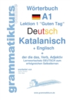 Woerterbuch Deutsch - Katalanisch - Englisch Niveau A1 : Lernwortschatz A1 Sprachkurs Deutsch zum erfolgreichen Selbstlernen fur TeilnehmerInnen aus Spanien (in Katalonien, Valencia, auf den Balearisc - Book