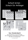 Schach lernen - Schach fur Anfanger - Das Standardwerk : Ein Schachlehrbuch von den Grundregeln uber die Eroffnung, dem Mittelspiel bis zum Endspiel Mit mehr als 1.000 Diagrammen - Book