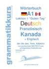 Woerterbuch Deutsch - Franzoesisch Kanada - Englisch Niveau A1 : Lernwortschatz A1 Lektion 1 "Guten Tag" Sprachkurs Deutsch zum erfolgreichen Selbstlernen fur Englisch sprechende TeilnehmerInnen - Book