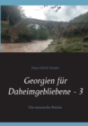 Georgien fur Daheimgebliebene - 3 : Die eurasische Brucke - Book