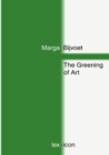 The Greening of Art : Shifting Positions Between Art and Nature Since 1965 - Book