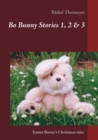 Bo Bunny Stories no 1, 2 & 3 : Christmas stories of an Easter Bunny - Book
