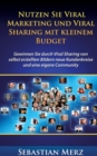 Nutzen Sie Viral Marketing und Viral Sharing mit kleinem Budget : Gewinnen Sie durch Viral Sharing von selbst erstellten Bildern neue Kundenkreise und eine eigene Community - Book