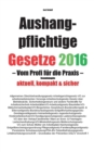 Aushangpflichtige Gesetze 2017 Gesamtausgabe - Book