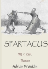 Spartacus 73 v. Chr. : Roman basierend auf dem Spartacusaufstand - Book