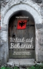 Urlaub auf Balkanien : Mit unserem Wohnwagen von Markdorf nach Albanien - Book