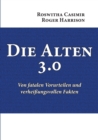 Die Alten 3.0 : Von fatalen Vorurteilen und verheissungsvollen Fakten - Book