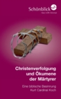 Christenverfolgung und OEkumene der Martyrer : Eine biblische Besinnung - Book