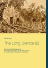The Long Silence (2) : Itzimte and its Neighbors: An Architectural Survey of Maya Ruins in Northeastern Campeche, Mexico - Book