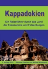 Kappadokien : Ein Reisefuhrer durch das Land der Feenkamine und Felsenburgen - Book