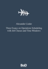 Three Essays on Operations Scheduling with Job Classes and Time Windows - Book