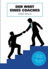 Der Wert des Coaches : In diesem Leben brauchen wir keine Fans, sondern Coaches - Book