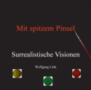 Mit spitzem Pinsel : Surrealistische Visionen - Book