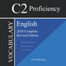 English C2 Proficiency Vocabulary 2020 Complete Revised Edition : Words and Phrasal Verbs that will help you pass all English Proficiency tests and exams - Book