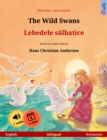 The Wild Swans - Lebedele salbatice (English - Romanian) : Bilingual children's book based on a fairy tale by Hans Christian Andersen, with online audio and video - eBook